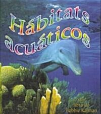 H?itats Acu?icos (Water Habitats) (Library Binding)