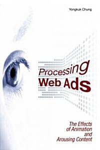 Processing Web Ads: The Effects of Animation and Arousing Content (Hardcover)