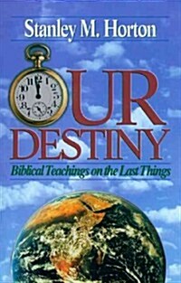 Our Destiny: Biblical Teachings on the Last Things (Paperback)