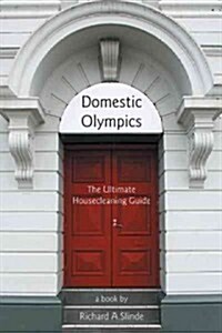 Domestic Olympics: The Ultimate Housecleaning Guide (Hardcover)