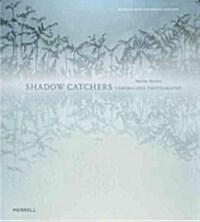 Shadow Catchers: Camera-less Photography (Hardcover, Revised, Expanded ed.)