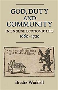 God, Duty and Community in English Economic Life, 1660-1720 (Hardcover, 1st)
