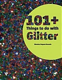 101 Things to Do with Glitter (Paperback)