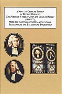 George Osborns The Poetical Works of John and Charles Wesley (1868-1872) (Hardcover, Critical, New)