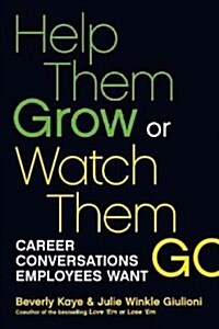 Help Them Grow or Watch Them Go: Career Conversations Employees Want (Paperback)