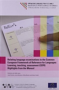 Relating Language Examinations to the Common European Framework of Reference for Languages (Paperback)