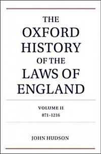 The Oxford History of the Laws of England Volume II : 871-1216 (Hardcover)