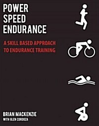 Power Speed Endurance: A Skill-Based Approach to Endurance Training (Paperback, Original)