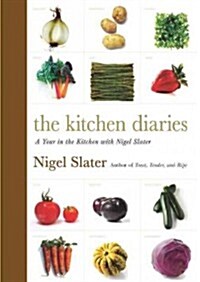 The Kitchen Diaries: A Year in the Kitchen with Nigel Slater (Hardcover)