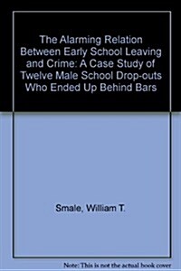 The Alarming Relation Between Early School Leaving and Crime (Hardcover)