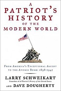 [중고] A Patriots History(r) of the Modern World, Vol. I: From Americas Exceptional Ascent to the Atomic Bomb: 1898-1945 (Hardcover)