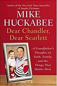 Dear Chandler, Dear Scarlett: A Grandfathers Thoughts on Faith, Family, and the Things That Matter Most (Audio CD)