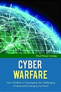 Cyber Warfare: How Conflicts in Cyberspace Are Challenging America and Changing the World (Hardcover)