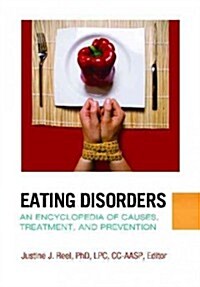 Eating Disorders: An Encyclopedia of Causes, Treatment, and Prevention (Hardcover)