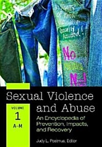 Sexual Violence and Abuse: An Encyclopedia of Prevention, Impacts, and Recovery [2 Volumes] (Hardcover)