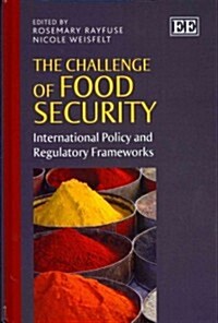 The Challenge of Food Security : International Policy and Regulatory Frameworks (Hardcover)