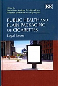 Public Health and Plain Packaging of Cigarettes : Legal Issues (Hardcover)