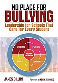No Place for Bullying: Leadership for Schools That Care for Every Student (Paperback)