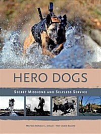 Hero Dogs: Secret Missions and Selfless Service (Hardcover)