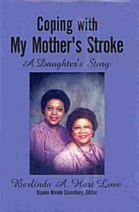 Coping with My Mothers Stroke: A Daughters Story (Hardcover)