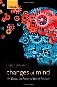 Changes of Mind : An Essay on Rational Belief Revision (Hardcover)