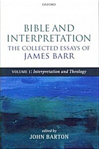 Bible and Interpretation: The Collected Essays of James Barr : Volume I: Interpretation and Theology (Hardcover)