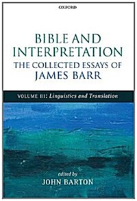 Bible and Interpretation: The Collected Essays of James Barr : Volume III: Linguistics and Translation (Hardcover)