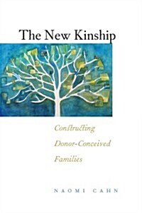 The New Kinship: Constructing Donor-Conceived Families (Hardcover)