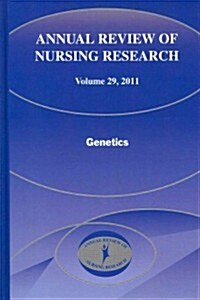 Annual Review of Nursing Research, Volume 29: Genetics (Hardcover)