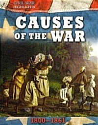 Causes of the War: 1800-1861 (Library Binding)