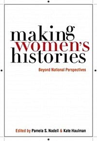 Making Womenas Histories: Beyond National Perspectives (Paperback)
