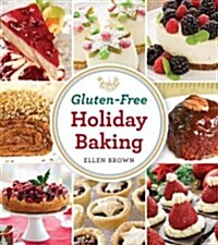 Gluten-Free Holiday Baking: More Than 150 Cakes, Pies, and Pastries Made with Flavor, Not Flour (Paperback)