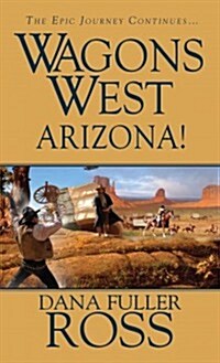 Wagons West: Arizona! (Mass Market Paperback)