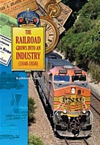 [중고] The Railroad Grows Into an Industry (1840s-1850s) (Library Binding)