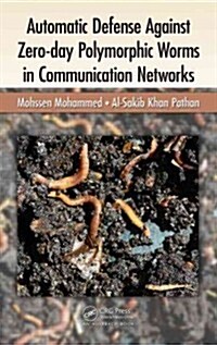 Automatic Defense Against Zero-Day Polymorphic Worms in Communication Networks (Hardcover)