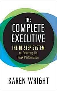 Complete Executive: The 10-Step System to Powering Up Peak Performance (Hardcover)