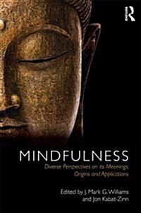 Mindfulness : Diverse Perspectives on Its Meaning, Origins and Applications (Hardcover)