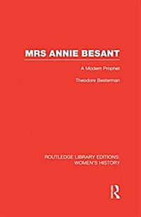 Mrs Annie Besant : A Modern Prophet (Hardcover)