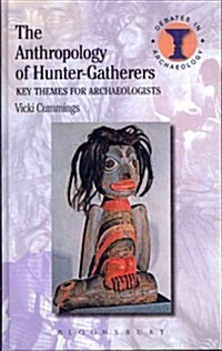 The Anthropology of Hunter-Gatherers : Key Themes for Archaeologists (Hardcover)