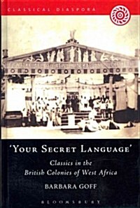 Your Secret Language : Classics in the British Colonies of West Africa (Hardcover)