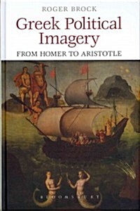 Greek Political Imagery from Homer to Aristotle (Hardcover, New)