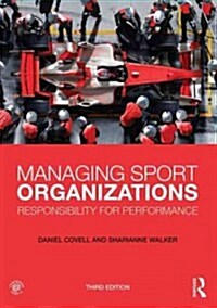 Managing Sport Organizations : Responsibility for Performance (Paperback)
