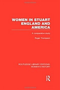 Women in Stuart England and America : A Comparative Study (Hardcover)