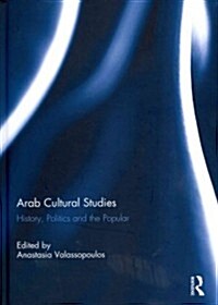 Arab Cultural Studies : History, Politics and the Popular (Hardcover)