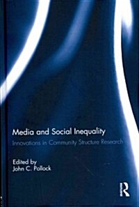 Media and Social Inequality : Innovations in Community Structure Research (Hardcover)