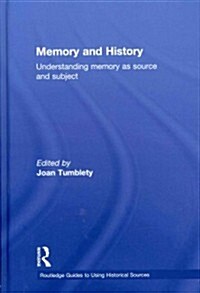 Memory and History : Understanding Memory as Source and Subject (Hardcover)