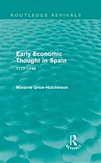 Early Economic Thought in Spain, 1177-1740 (Routledge Revivals) (Hardcover)