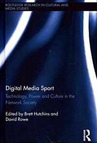Digital Media Sport : Technology, Power and Culture in the Network Society (Hardcover)