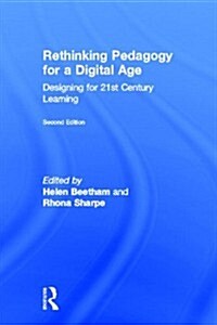 Rethinking Pedagogy for a Digital Age : Designing for 21st Century Learning (Hardcover, 2 New edition)