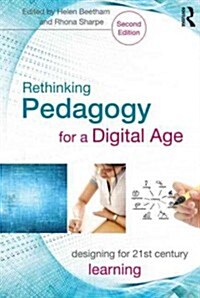 Rethinking Pedagogy for a Digital Age : Designing for 21st Century Learning (Paperback, 2 New edition)